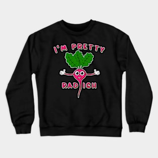 I'm pretty rad-ish - Funny Cool Radish T-Shirt Crewneck Sweatshirt